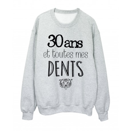 Sweat-Shirt ANNIVERSAIRE 30 ans et toutes mes dents