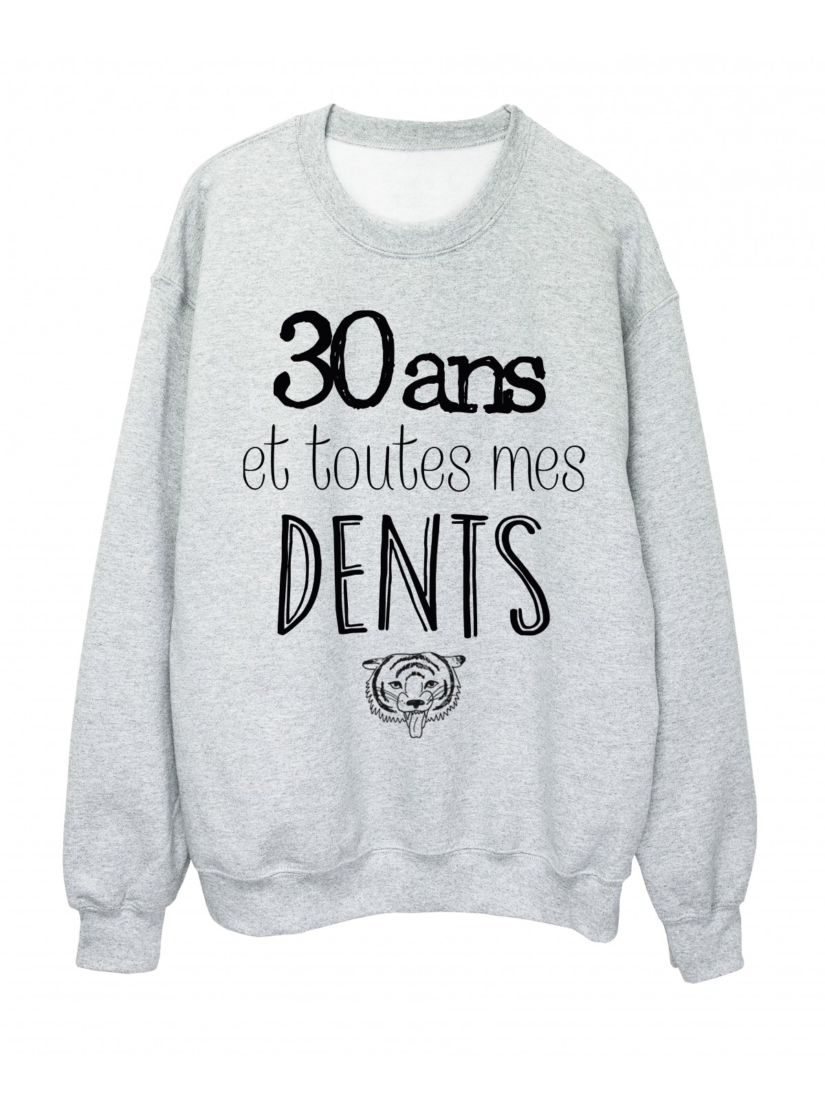 Sweat-Shirt ANNIVERSAIRE 30 ans et toutes mes dents