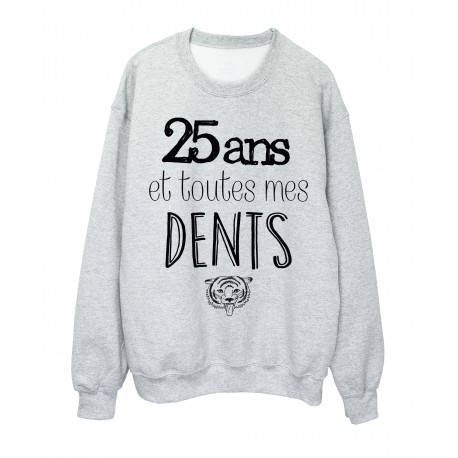 Sweat-Shirt ANNIVERSAIRE 25 ans et toutes mes dents