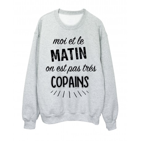 Sweat-Shirt citation amitiÃ© Moi et le matin on est pas tres copains