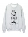 Sweat-Shirt citation les fÃ©es n'existent pas sorry