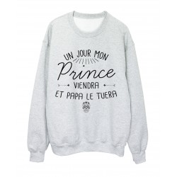 Sweat-Shirt citation humour Un jour mon prince viendra et papa le tuera