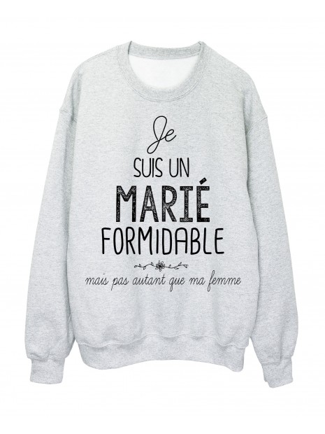 Sweat Shirt Citation Mariage Humour Je Suis Un Marie Formidable