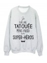 Sweat-Shirt citation je suis une TatouÃ©e mais aussi un super hÃ©ros