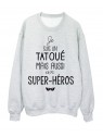 Sweat-Shirt citation je suis un TatouÃ© mais aussi un super hÃ©ros ref 1945