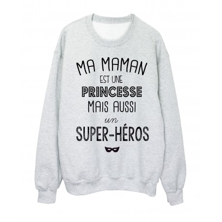 Sweat-Shirt citation Ma maman est une princesse mais aussi un super hÃ©ros