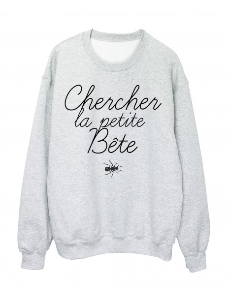 Sweat Shirt Citation Chercher La Petite Bete