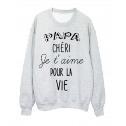 Sweat-Shirt fete des peres Papa chÃ©ri je t'aime pour la vie