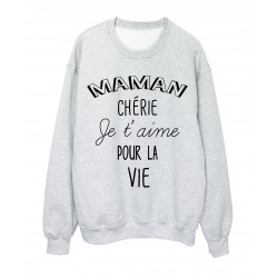 Sweat-Shirt fete des meres Maman chÃ©ri je t'aime pour la vie