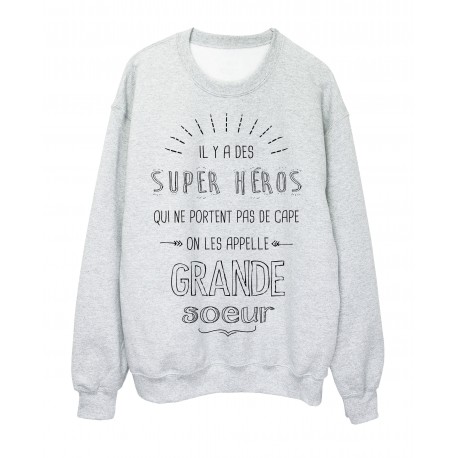 Sweat-Shirt GRANDE SOEUR il y a des super hÃ©ros qui ne portent pas de cape