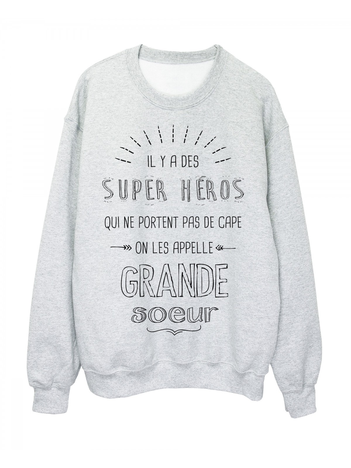 Sweat-Shirt GRANDE SOEUR il y a des super hÃ©ros qui ne portent pas de cape