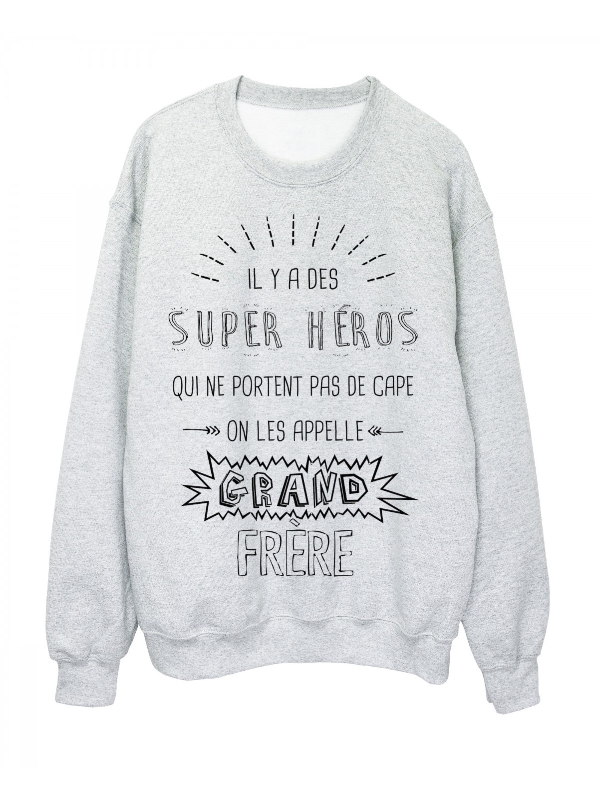 Sweat-Shirt GRAND FRERE il y a des super hÃ©ros qui ne portent pas de cape