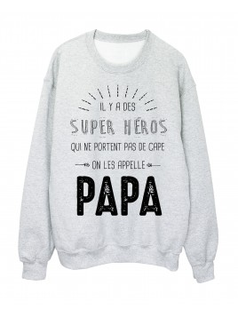 Sweat-Shirt PAPA il y a des super héros qui ne portent pas de cape