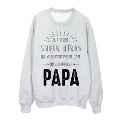Sweat-Shirt PAPA il y a des super hÃ©ros qui ne portent pas de cape