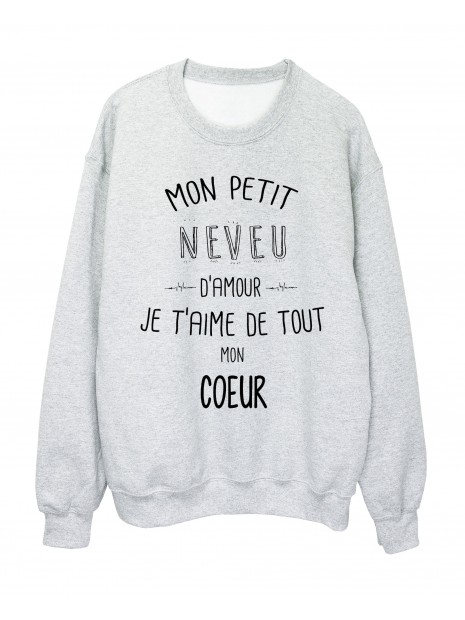 Sweat Shirt Citation Mon Petit Neveu Je T Aime De Tout Mon Coeur