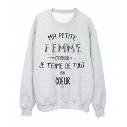 Sweat-Shirt citation Ma petite FEMME Je t'aime de tout mon coeur