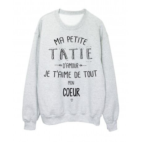 Sweat-Shirt citation Ma petite TATIE Je t'aime de tout mon coeur