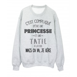 Sweat-Shirt C'est compliquée une princesse et une TATIE a la fois