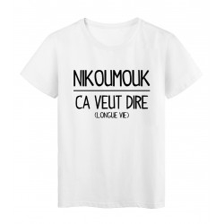 T-Shirt blanc Nikoumouk ca veut dire longue vie 
