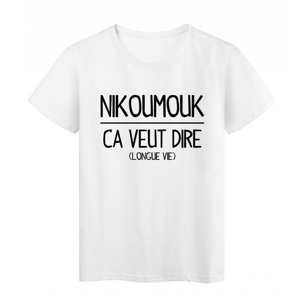 T-Shirt blanc Nikoumouk ca veut dire longue vie 