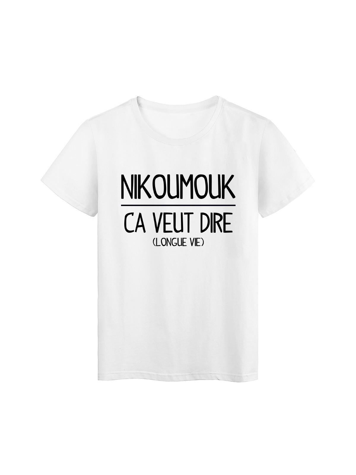 T-Shirt blanc Nikoumouk ca veut dire longue vie 