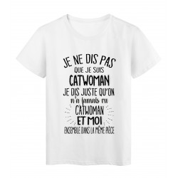 T-Shirt citation humour On a jamais vu CATWOMAN et moi dans la meme piece