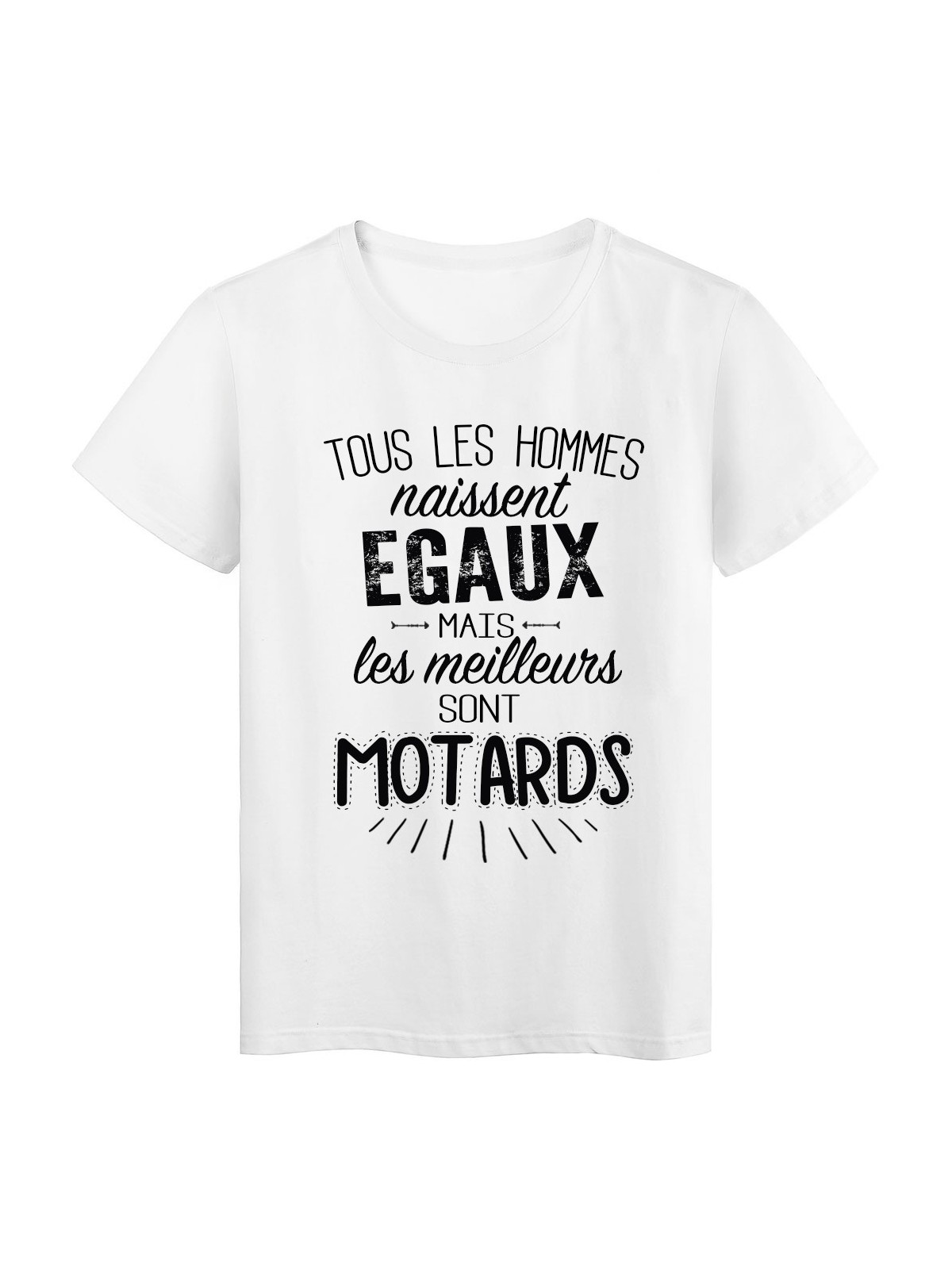 T-Shirt citation Tous les hommes naissent Ã©gaux...Motards rÃ©f Tee shirt 2070