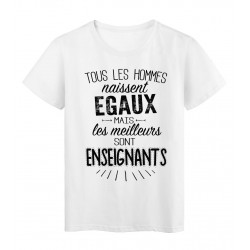 T-Shirt citation Tous les hommes naissent Ã©gaux-Enseignants rÃ©f Tee shirt 2073
