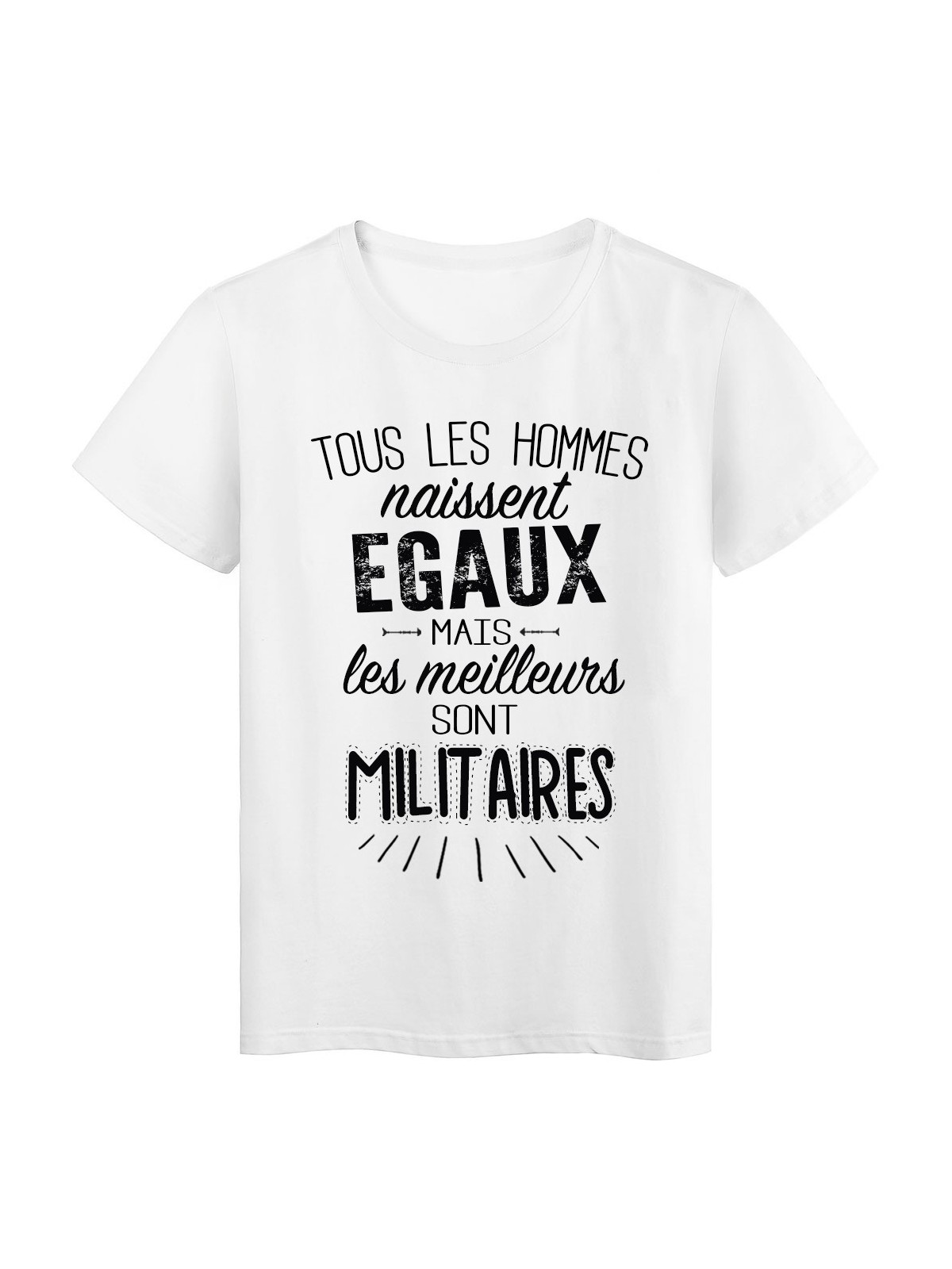 T-Shirt citation Tous les hommes naissent Ã©gaux-Militaires rÃ©f Tee shirt 2080