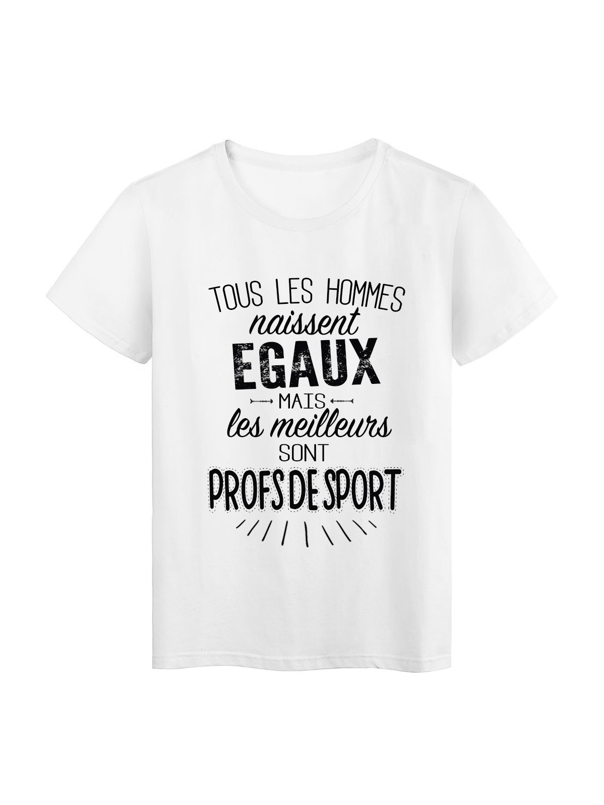 T-Shirt citation Tous les hommes naissent Ã©gaux-Profs de sport rÃ©f Tee shirt 2082