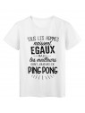 T-Shirt citation Tous les hommes naissent Ã©gaux les meilleurs sont joueurs de Ping pong rÃ©f Tee shirt 2090