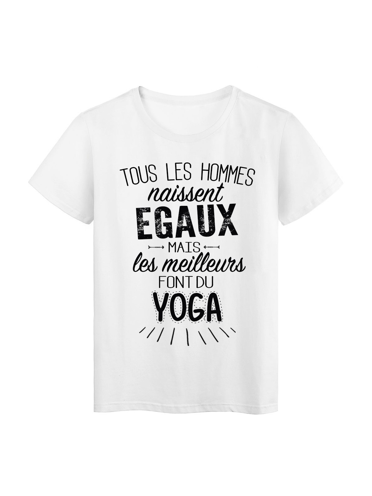 T-Shirt citation Tous les hommes naissent Ã©gaux les meilleurs font du Yoga rÃ©f Tee shirt 2094