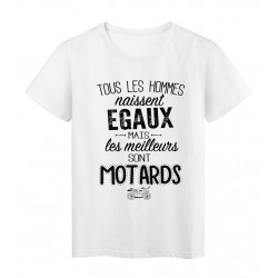 T-Shirt citation Tous les hommes naissent Ã©gaux les meilleurs sont Motards rÃ©f Tee shirt 2100