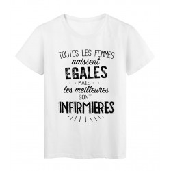 T-Shirt citation Toutes les femmes naissent Ã©gales les meilleures sont infirmiÃ¨res rÃ©f Tee shirt 2101