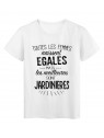 T-Shirt citation Toutes les femmes naissent Ã©gales les meilleures sont JardiniÃ¨res rÃ©f Tee shirt 2104