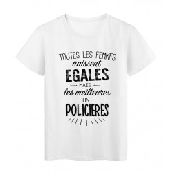 T-Shirt citation Toutes les femmes naissent Ã©gales les meilleures sont PoliciÃ¨res rÃ©f Tee shirt 2105