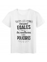 T-Shirt citation Toutes les femmes naissent Ã©gales les meilleures sont PoliciÃ¨res rÃ©f Tee shirt 2105