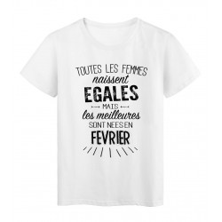 T-Shirt citation Toutes les femmes naissent Ã©gales les meilleures sont nÃ©es en FÃ©vrier rÃ©f Tee shirt 2110