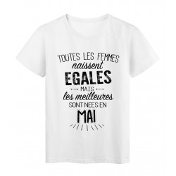 T-Shirt citation Toutes les femmes naissent Ã©gales les meilleures sont nÃ©es en Mai rÃ©f Tee shirt 2113