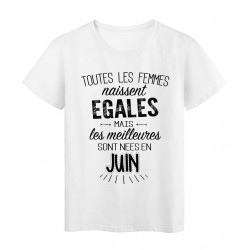 T-Shirt citation Toutes les femmes naissent Ã©gales les meilleures sont nÃ©es en Juin rÃ©f Tee shirt 2114