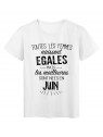 T-Shirt citation Toutes les femmes naissent Ã©gales les meilleures sont nÃ©es en Juin rÃ©f Tee shirt 2114