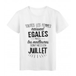 T-Shirt citation Toutes les femmes naissent Ã©gales les meilleures sont nÃ©es en Juillet rÃ©f Tee shirt 2115