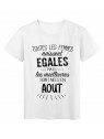 T-Shirt citation Toutes les femmes naissent Ã©gales les meilleures sont nÃ©es en Aout rÃ©f Tee shirt 2116