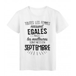 T-Shirt citation Toutes les femmes naissent Ã©gales les meilleures sont nÃ©es en Septembre rÃ©f Tee shirt 2119