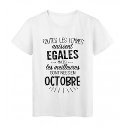 T-Shirt citation Toutes les femmes naissent Ã©gales les meilleures sont nÃ©es en Octobre rÃ©f Tee shirt 2117