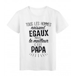T-Shirt citation Tous les hommes naissent égaux ... Papa réf Tee shirt 2068