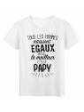 T-Shirt citation Tous les hommes naissent Ã©gaux le meilleur c'est Papy rÃ©f Tee shirt 2069