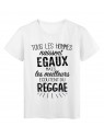 T-Shirt citation Tous les hommes naissent Ã©gaux les meilleurs Ã©coutent du reggae rÃ©f Tee shirt 2095