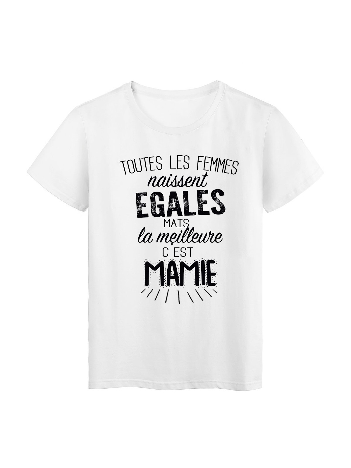T-Shirt citation Toutes les femmes naissent Ã©gales la meilleure c'est mamie rÃ©f Tee shirt 2099