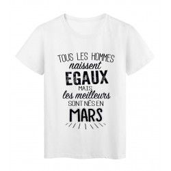 T-Shirt citation Tous les hommes naissent Ã©gaux les meilleurs sont nÃ©s en Mars rÃ©f Tee shirt 2123